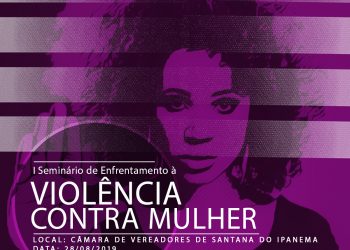 HOSPITAL DE SANTANA REALIZARÁ SEMINÁRIO DE ENFRENTAMENTO À VIOLÊNCIA CONTRA MULHER