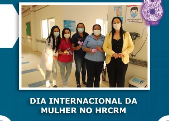 Comemoração Dia Internacional da Mulher do HRCRM