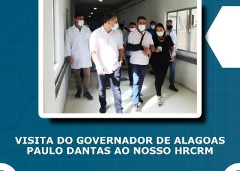 Visita do governador de Alagoas ao HRCRM