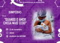 Simpósio ”Quando o Amor Chega Mais Cedo”.